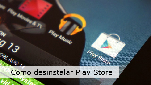 Cómo Desinstalar Play Store [Tutorial] - Descargar E Instalar Google ...